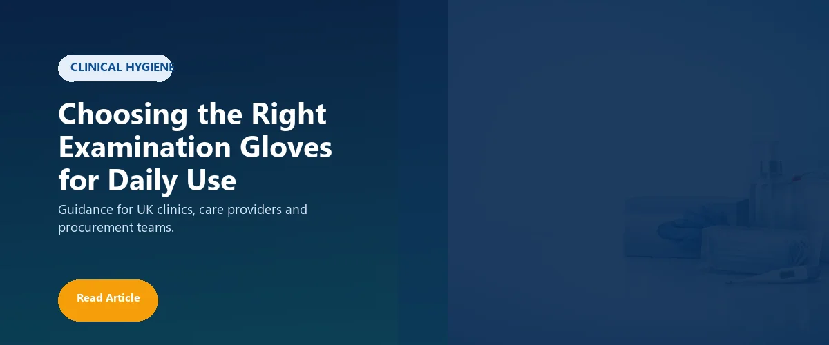 Choosing the Right Examination Gloves for Daily Use blog banner for UK medical procurement guidance